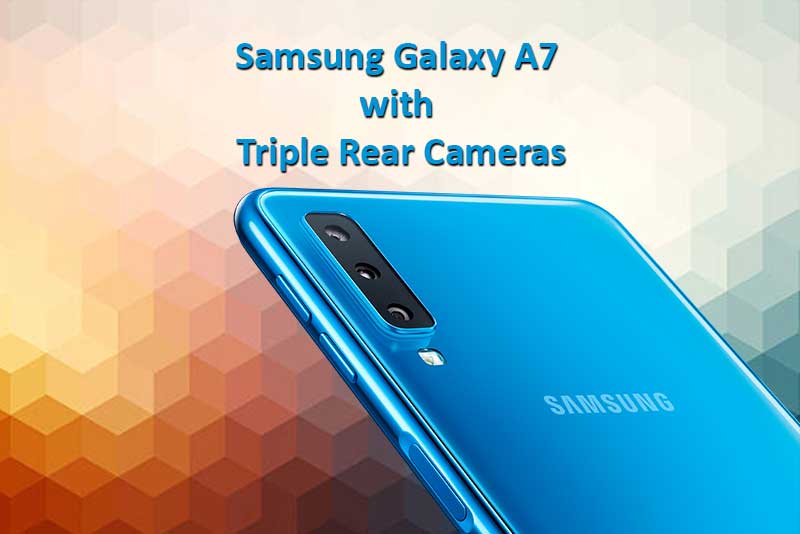 Samsung’s first triple camera smartphone Galaxy A7 launched